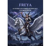 Freya: A Norse Mythology Coloring Book for Adults: 40 Intricate Boho Illustrations of Freya, Valkyries, Hel, Skadi, Frigg, Sigyn, the Norns