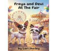 Freya And Devi At The Fair: A Fun-Filled Carnival Adventure About Friendship, Bravery, and Big Surprises for Kids Ages 4-8