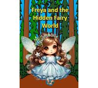 Freya and the Hidden Fairy World