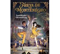 Freya de Montenegro - Sortilèges à Broadway - Dès 9 ans