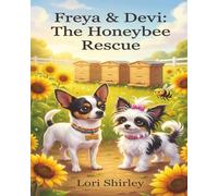 Freya & Devi: The Honeybee Rescue: A Sweet Garden Adventure About Kindness, Helping Lost Friends, and Being a Good Neighbor for Kids Ages 4-8
