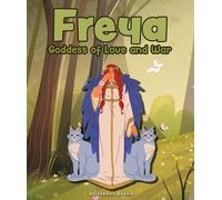 Freya: Goddess of Love and War (Mythology Heroes)