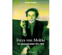 Freya von Moltke: Ein Jahrhundertleben, 1911 - 2010