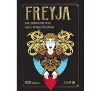 Freyja: An Illustrated Guide to the Goddess of Magic, Love, and War