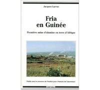 Fria en Guinée- Première usine d'alumine en terre d'Afrique - Jacques Larrue - Karthala - broché - Etude
