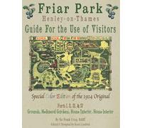 Friar Park Henley-on-Thames Guide for the Use of Visitors: Special Color Edition of the 1914 Original