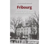 Fribourg: Histoire du quartier jura-torry-misericorde