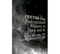 Friction: How Radicalization Happens to Them and Us