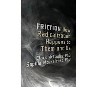 Friction: How Radicalization Happens to Them and Us