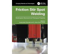 Friction Stir Spot Welding: Metallurgical, Mechanical and Tribological Properties