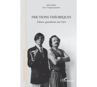 Frictions théoriques: Libres questions sur l’art