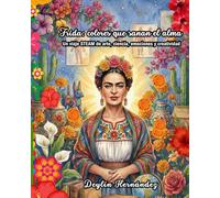 Frida: colores que sanan el alma: Un viaje STEAM de arte, ciencia, emociones y creatividad
