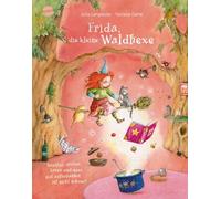 Frida, die kleine Waldhexe: Drunter, drüber, kreuz und quer, gut aufzupassen ist nicht schwer!
