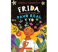 Frida, El Misterio Del Anillo Del Pavo Real Y Yo