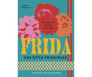 FRIDA: Her Style Principles: Be inspired, create your look