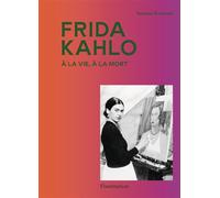Suzanne Barbezat – Frida Kahlo : À la vie, à la mort – Monographie – Broché