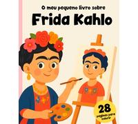 Frida Kahlo: A menina que nunca desistiu: Livro de histórias e para colorir!