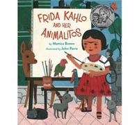 Frida Kahlo and Her Animalitos by John Parra John Parra (Auteur)