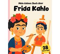 Frida Kahlo: Das Mädchen, das niemals aufgab: Märchen- und Malbuch!