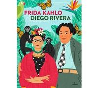 Frida Kahlo & Diego Rivera. Passion et création Tania Garcia (Illustration), Francesca Ferretti de Blonay (Auteur)