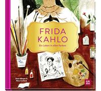 Frida Kahlo - Ein Leben in allen Farben: Bezaubernd illustrierte Kurzbiografie über Frida Kahlos Leben und ihre Werke. Perfekt für alle Frida-Kahlo-Fans und Kunstliebhaber