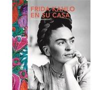 Frida Kahlo En Su Casa - [Livre en VO] Barbezat, Suzanne (Auteur)