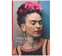 Frida Kahlo - Je Peins Ma Réalité