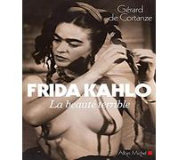 Gérard de Cortanze – Frida Kahlo : La beauté terrible – Biographie – Broché