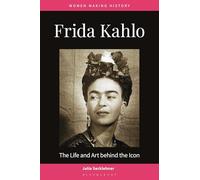 Frida Kahlo: The Life and Art behind the Icon