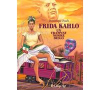 Frida Kahlo: Un tramway nommé Diego