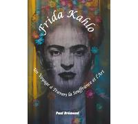Frida Kahlo: Un Voyage à Travers la Souffrance et l'Art