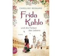 Frida Kahlo und die Farben des Lebens | Caroline Bernard Caroline BernardCaroline Bernard (Auteur)