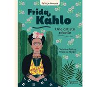 Frida Kahlo, une artiste rebelle - Christine Palluy - Larousse - broché - Document jeunesse