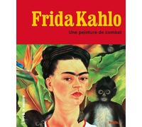 Frida Kahlo - Une Peinture De Combat