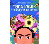 Frida Kahlo y su corona de flores / Frida Kahlo's Flower Crown - Nydia Armendia-Sánchez - VINTAGE ESPAÑOL INFANTIL JUVENIL - ebook (ePub) - Livre