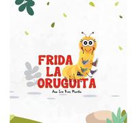 Frida La Oruguita Paperback Book By Ana Iris Ruiz Morillo
