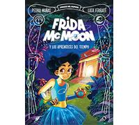 Frida McMoon y los aprendices del tiempo / Frida McMoon and the Apprentices of Time