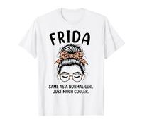Frida Same As A Normal Girl Just Much Cool Girl Name T-Shirt