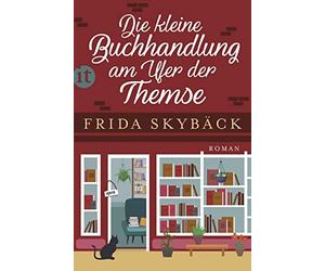 Frida Skybäck H Die kleine Buchhandlung am Ufer der Themse: Roman (insel (Poche)