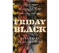 Friday Black by Nana Kwame AdjeiBrenyah Nana Kwame Adjei - Brenyah (Auteur)