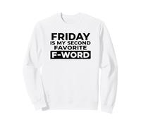 Friday is My Second Favorite F-Word Humour Bureau Sweatshirt