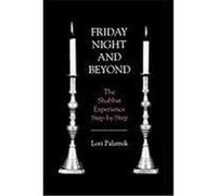 Friday Night and Beyond: The Shabbat Experience Step-By-Step Palatnik, Lori (Auteur)
