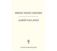 Friday Night Chicken - Aaron Vallance - Ebury Digital - ebook (ePub) - Livre