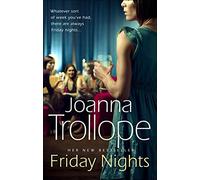 Friday Nights: an engrossing novel about female friendship - and its limits - from one of Britain’s best loved authors, Joanna Trollope