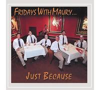 Fridays with Maury Just Because