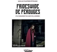 Frideswide de Pérouges et le hurlement du loup de la Dombes Jean-Luc Plastrier (Auteur)