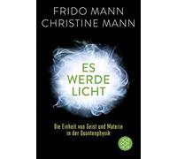 Frido Mann Chri Es werde Licht: Die Einheit von Geist und Materie in der (Poche)