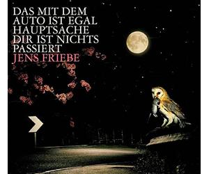 Friebe, Jens - Das Mit Dem Auto Ist Egal