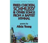 Fried Chicken Schmussy amp Other Songs from a Baptist Hymnal - Alicia Young - James Goddard - Livre en Anglais - Paperback Alicia YoungAlicia Young (Auteur)
