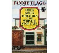 Fried Green Tomatoes at the Whistle Stop Cafe, Ballantine Reader's Circle Fannie Flagg (Auteur)